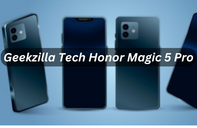 Geekzilla Tech Honor Magic 5 Pro: A Comprehensive Review