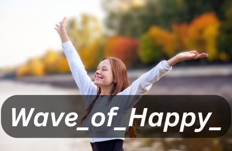 Unlocking Happiness with Wave_of_Happy_